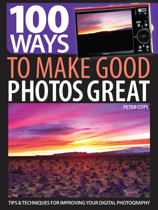 Title details for 100 Ways to Make Good Photos Great by Peter Cope - Wait list